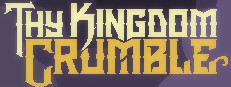 Thy Kingdom Crumble
