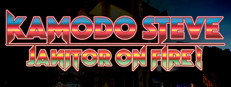 Kamodo Steve: Janitor on Fire!