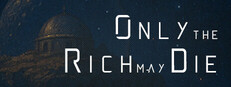 Only the Rich may Die