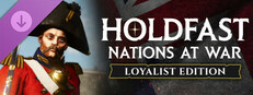 Holdfast: Nations At War - Loyalist Upgrade