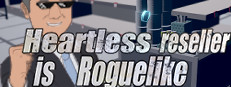 Heartless reseller is Roguelike