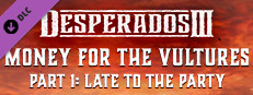 Desperados III: Money for the Vultures - Part 1: Late to the Party