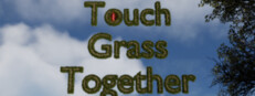 Touch Grass Together
