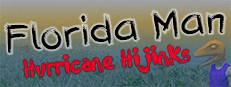 Florida Man: Hurricane Hijinks