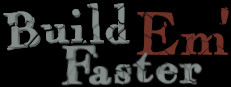 Build Em' Faster