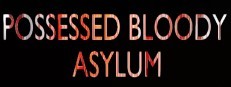 POSSESSED BLOODY ASYLUM