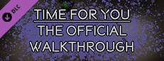 TIME FOR YOU - THE OFFICIAL WALKTHROUGH