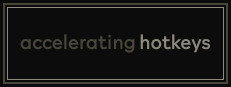 accelerating hotkeys