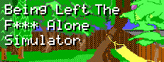 Being Left The F*** Alone Simulator
