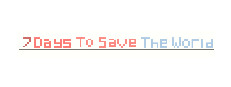 7 Days To Save The World