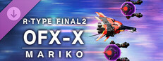 R-Type Final 2 - OFX-X MARIKO R-Craft