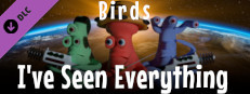 I've Seen Everything - Birds