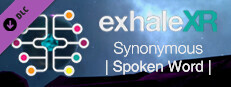 Exhale XR - Synonymous - Spoken Word