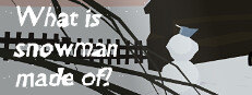 What is snowman made of?