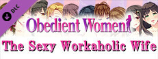 Obedient Women - The Sexy Workaholic Wife