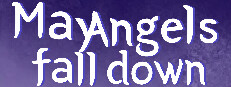 May Angels fall down