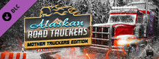 Alaskan Road Truckers: Mother Truckers DLC