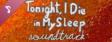 Tonight, I Die in My Sleep Soundtrack