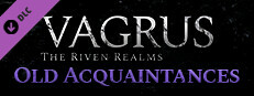 Vagrus - The Riven Realms Old Acquaintances
