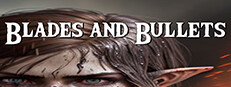 Blades and Bullets