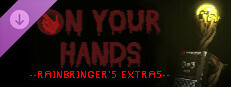 On Your Hands - Rainbringer's Extras