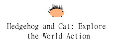 Hedgehog and Cat: Explore the World Action
