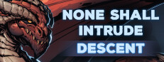 None Shall Intrude: Descent