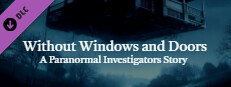 Without Windows and Doors: A Paranormal Investigators Story
