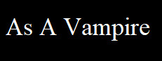 As A Vampire