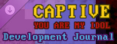 Captive: You Are My Idol - Development Journal