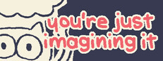 you're just imagining it