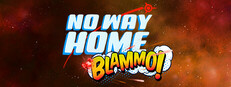 No Way Home: BLAMMO!
