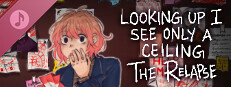 Looking Up I See Only A Ceiling: "The Relapse" (Original Soundtrack)