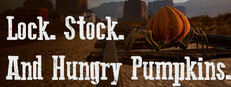 Lock. Stock. And Hungry Pumpkins.
