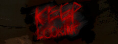 KEEP LOOKING