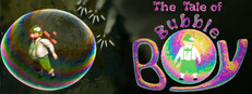 The Tale of: Bubble Boy