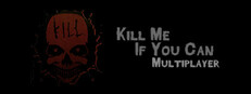 Kill Me If You Can: Multiplayer Edition