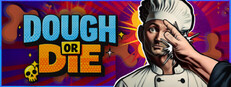 Dough or Die