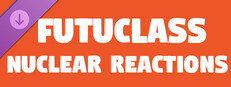 Futuclass - Nuclear Reactions