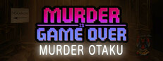 Murder Is Game Over: Murder Otaku