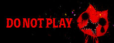 DO NOT PLAY