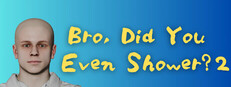 Bro, Did You Even Shower? 2 :The Ultimate Roast Game