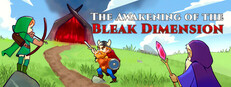 The Awakening of the Bleak Dimension