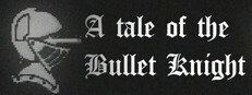 Tale of the Bullet Knight