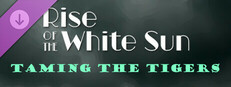Rise of the White Sun - Taming the Tigers