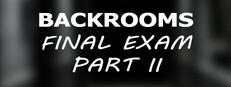 Backrooms: Final Exam Part II