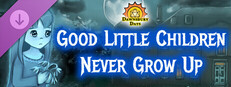 Dawnsbury Days - Good Little Children Never Grow Up