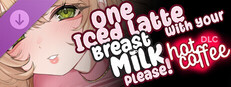 One Iced Latte With Your Breast Milk, Please! ~ Hot Coffee DLC ~ [R-18] 🔞