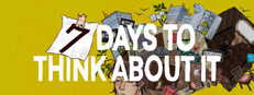 7 Days To Think About It