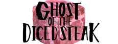 GHOST OF THE DICED STEAK